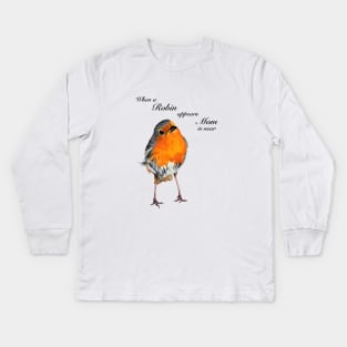 When a Robin appears Mom is near Kids Long Sleeve T-Shirt